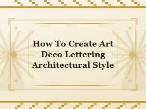The Art of Creating Architectural Art Deco Lettering