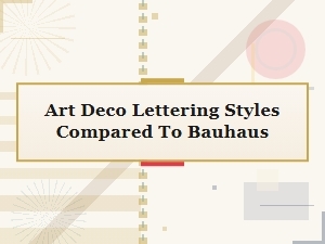 Decorative Scripts: Art Deco Versus Bauhaus Lettering